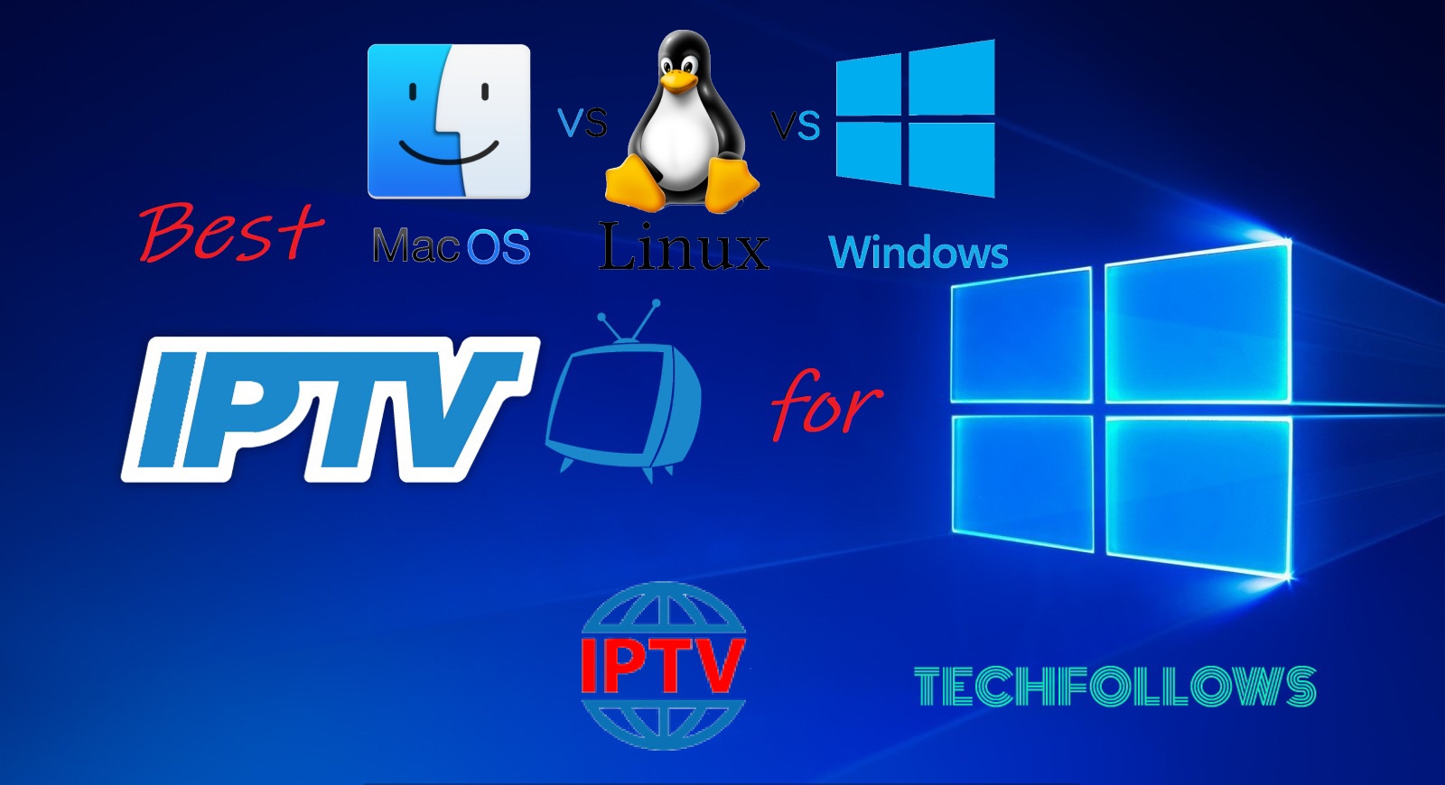 How can I watch IPTV on PC (Windows, Mac and Linux)?